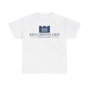 Ken Griffin Lied Prison Is The Floor Shirt