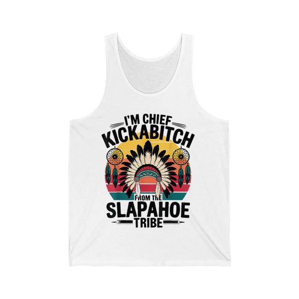 Im Chief Kickabitch From The Slapahoe Tribe Shirt 2