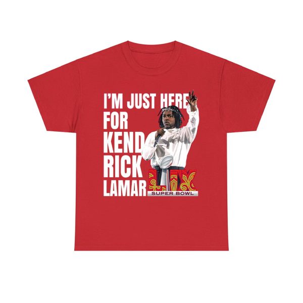 I'm Just Here for Kendrick Lamar Super Bowl 2025 Shirt