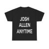 Josh Allen Anytime Shirt