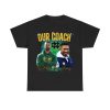 Notre Dame Our Coach Is Hotter Than Yours Shirt