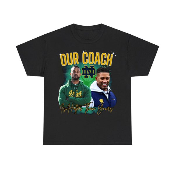 Notre Dame Our Coach Is Hotter Than Yours Shirt