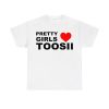 Pretty Girls Love Toosii Shirt