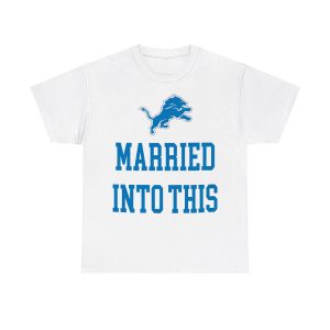 Married Into This Lions Shirt