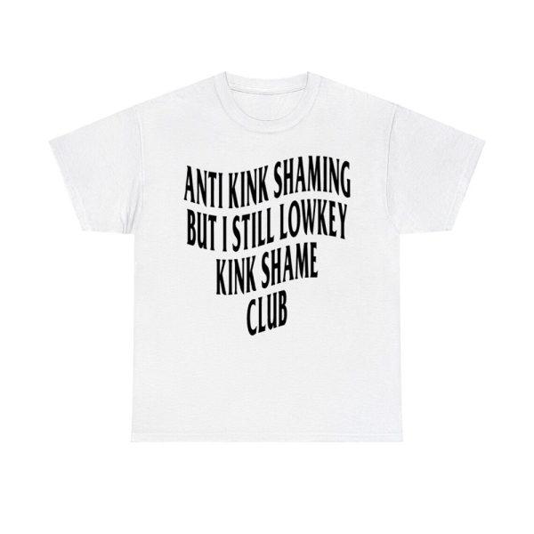 Anti Kink Shaming But I Still Lowkey Kink Shame Club Shirt