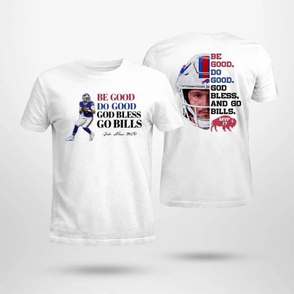 Be Good Do Good God Bless Go Bills Josh Allen MVP Shirt