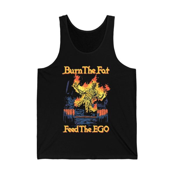 Burn The Fat Feed The Ego Shirt 4