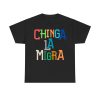 Chinga La Migra Ice Maga Republican Fascism Shirt