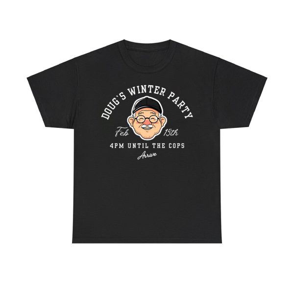 Doug's Winter Party 4 PM Until The Cops Arrive Shirt