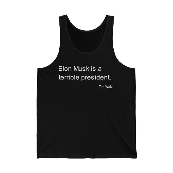 Elon Musk Is A Terrible President Tim Walz Shirt 4