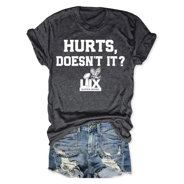 Hurts Doesnt It Super Bowl LIX Shirt 3