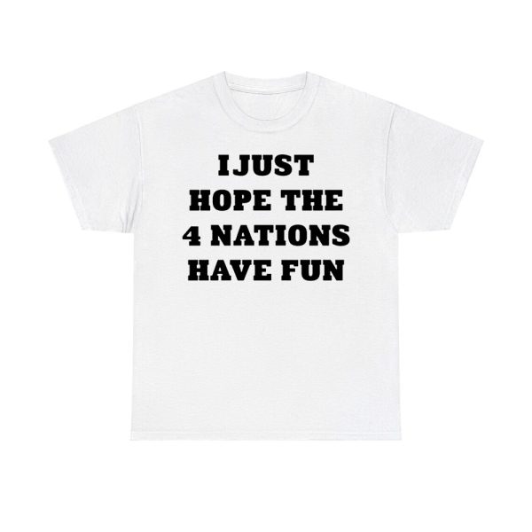 I Just Hope 4 Nations Have Fun Hoodie 2