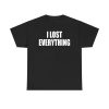 I Lost Everything Shirt