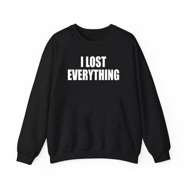 I Lost Everything Shirt 3