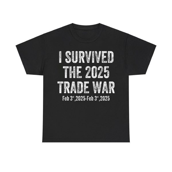 I Survived The 2025 Trade War Feb 3rd 2025 Shirt