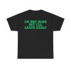 I'm Not Irish But I'll Leave Early Shirt