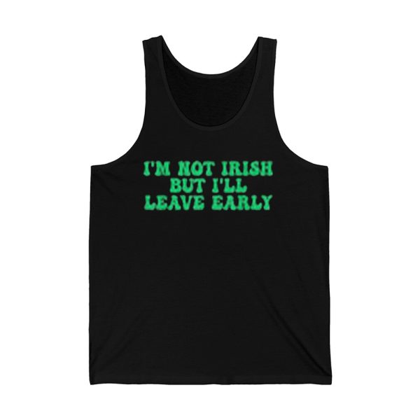 Im Not Irish But Ill Leave Early Shirt 4