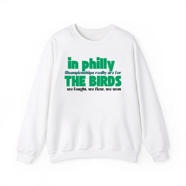 In Philly Championships Really Are For The Birds We Fought We Flew We Won Shirt 2