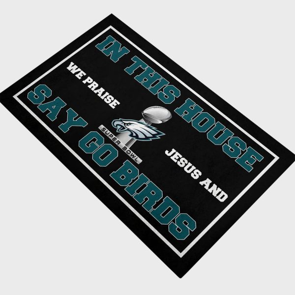 In This House We Praise Jesus And Say Go Birds Eagles Champions Doormat 2