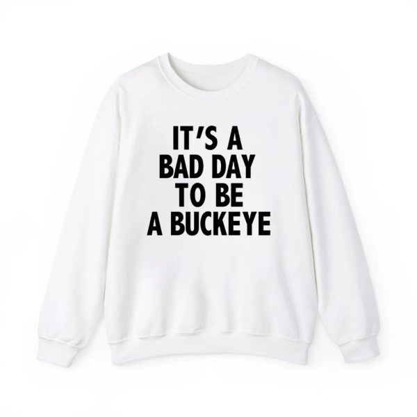 Its A Bad Day To Be A Buckeye Shirt 3