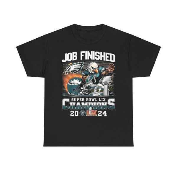 Job Finished Super Bowl LIX Champions 2024 Shirt