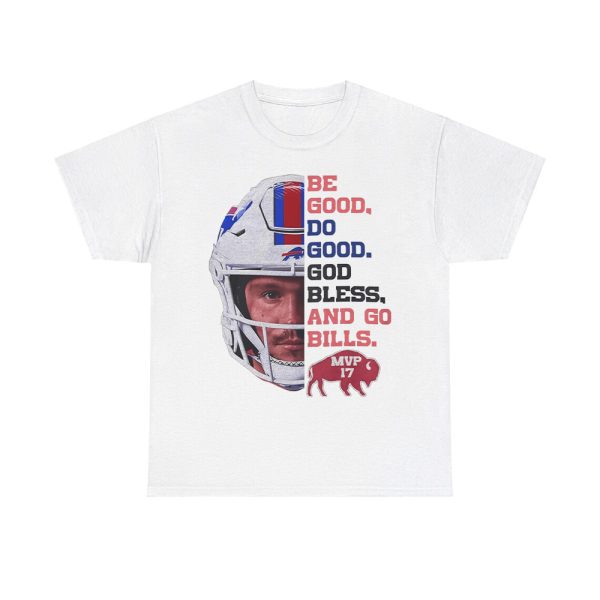 Josh Allen MVP 17 Be Good Do Good God Bless And Go Bills Shirt