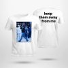 Kendrick Lamar Super Bowl Keep Them Away From Me Shirt