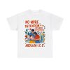 No More Deportation No More Detention Abolish ICE Shirt