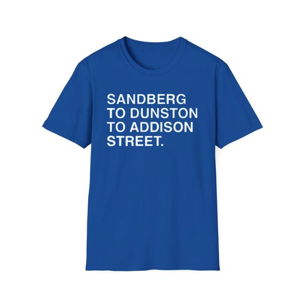 Sandberg To Dunston To Addison Street Shirt