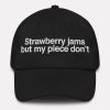 Strawberry Jams But My Piece Don't Hat