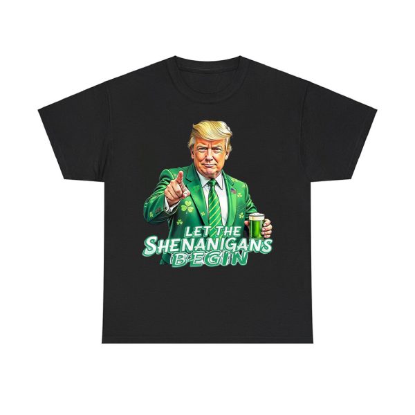 Trump Let The Shenanigans Begin St Patrick's Day Shirt