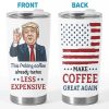 Trump This Fcking Coffee Already Tastes Less Expensive Make Coffee Great Again Tumbler 2