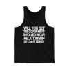 Will You Get The Government Involved In Our Relationship So I Cant Leave Shirt 4