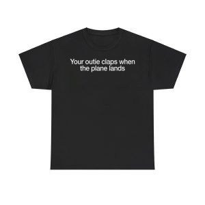 Your Outie Claps When The Plane Lands Shirt