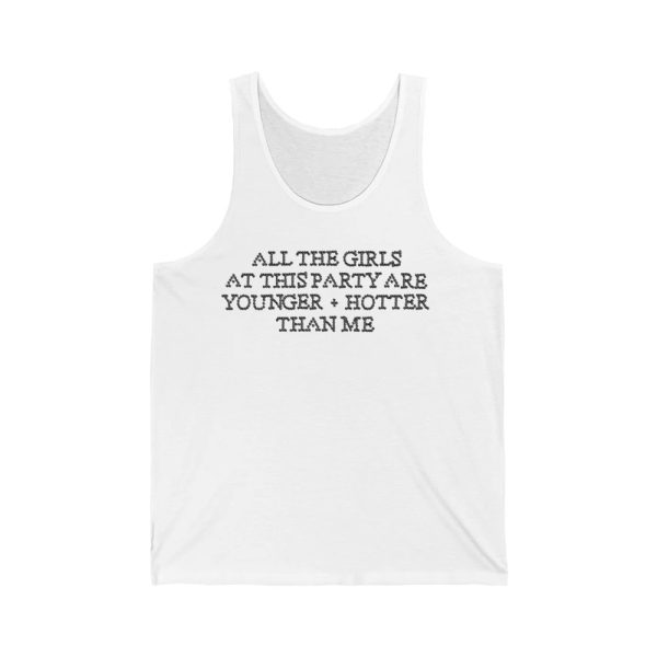 All The Girls At This Party Are Younger Hotter Than Me Shirt 4
