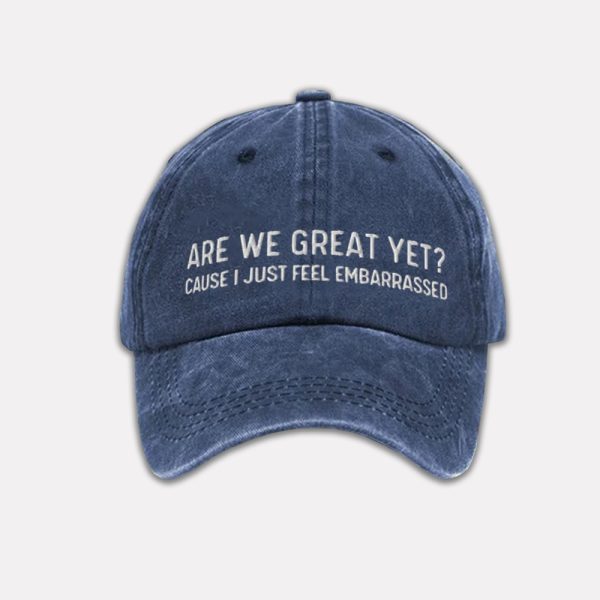 Are We Great Yet Cause I Just Feel Embarrassed Baseball Cap 2