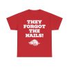 Coach John Calipari Razorbacks They Forgot The Nails Shirt