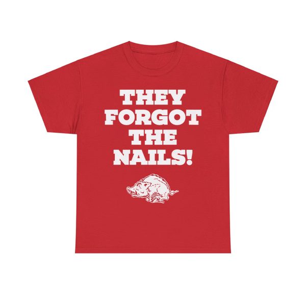 Coach John Calipari Razorbacks They Forgot The Nails Shirt