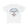 El Golfo De Mexico Shirt