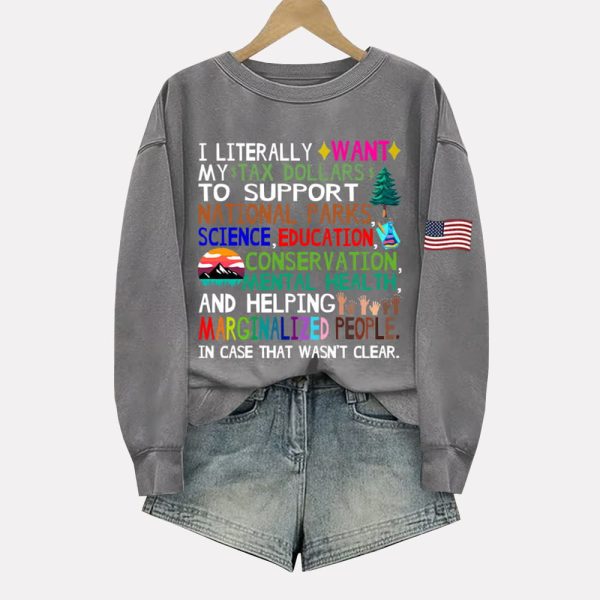 I Literally Want My Tax Dollars To Support National Parks Sweatshirt