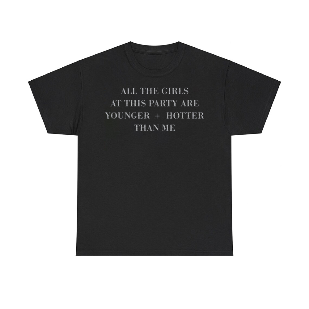 Selena Gomez Wearing All The Girls At This Party Are Younger Hotter Than Me Shirt Selena Gomez Wearing All The Girls At This Party Are Younger Hotter Than Me Shirt