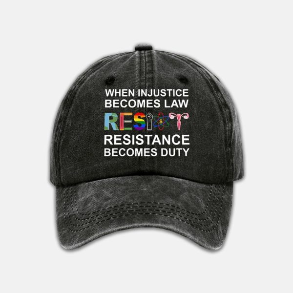 When Injustice Becomes Law Resistance Becomes Duty Print Baseball Cap