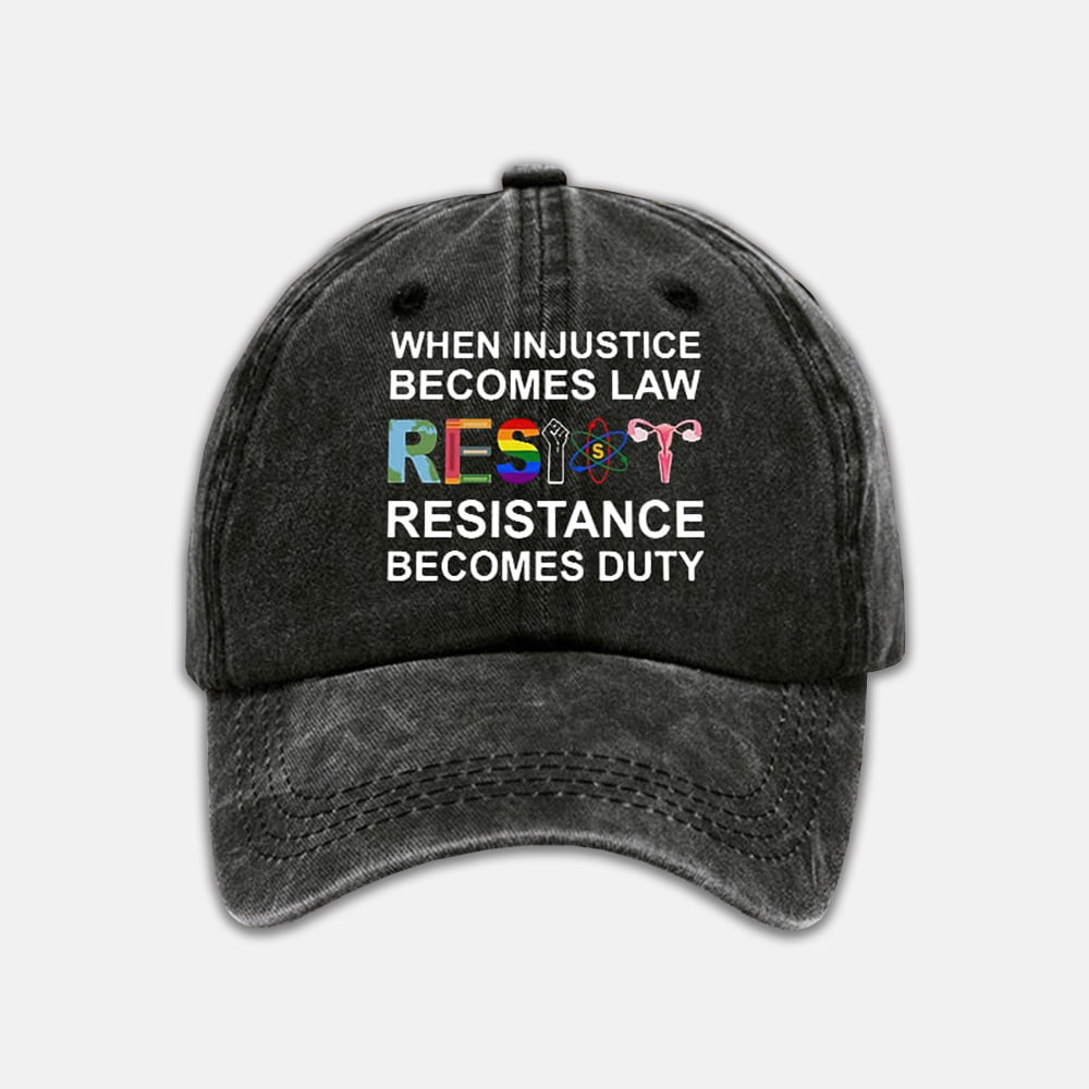 When Injustice Becomes Law Resistance Becomes Duty Print Baseball Cap When Injustice Becomes Law Resistance Becomes Duty Print Baseball Cap