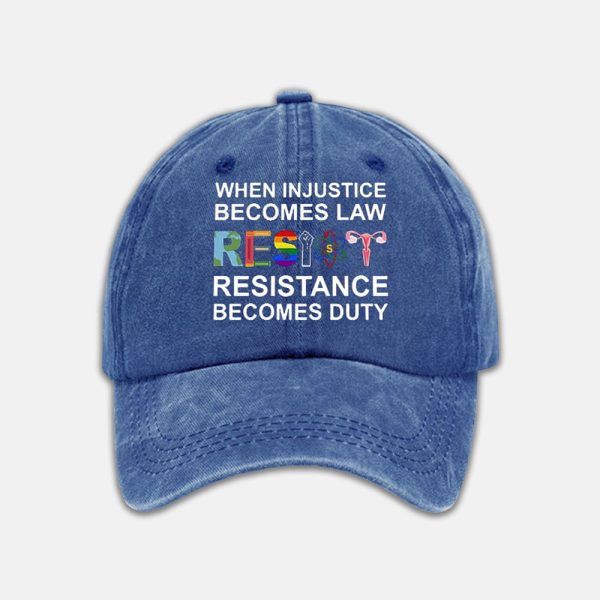 When Injustice Becomes Law Resistance Becomes Duty Print Baseball Cap 3
