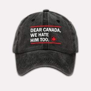 Dear Canada We Hate Him Too Printed Baseball Cap