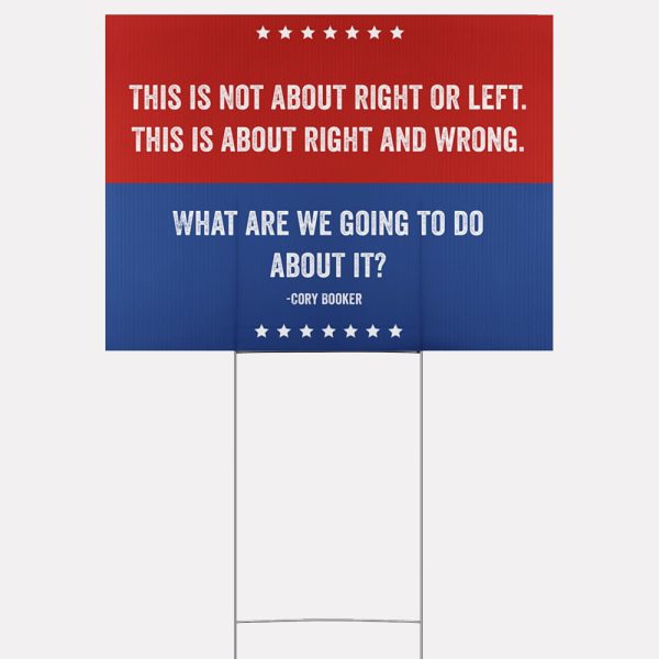 Cory Booker This Is Not About Right Or Left This Is About Right And Wrong Yard Sign