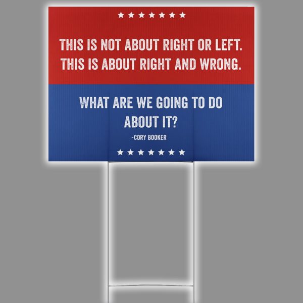 Cory Booker This Is Not About Right Or Left This Is About Right And Wrong Yard Sign 2
