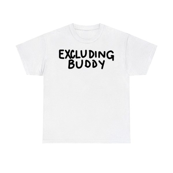 Excluding Buddy Shirt