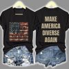 I Can Believe That America Is Great Without Buying Into All This Other Shit Make America Diverse Again Print T-Shirt