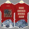 I Can Believe That America Is Great Without Buying Into All This Other Shit Make America Diverse Again Print T Shirt 2
